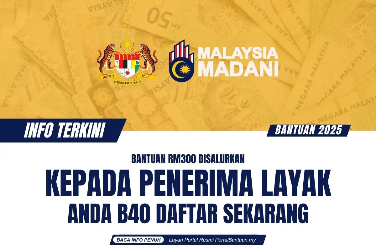 BANTUAN RM300 DISALURKAN KEPADA PENERIMA LAYAK - ANDA B40 DAFTAR SEKARANG