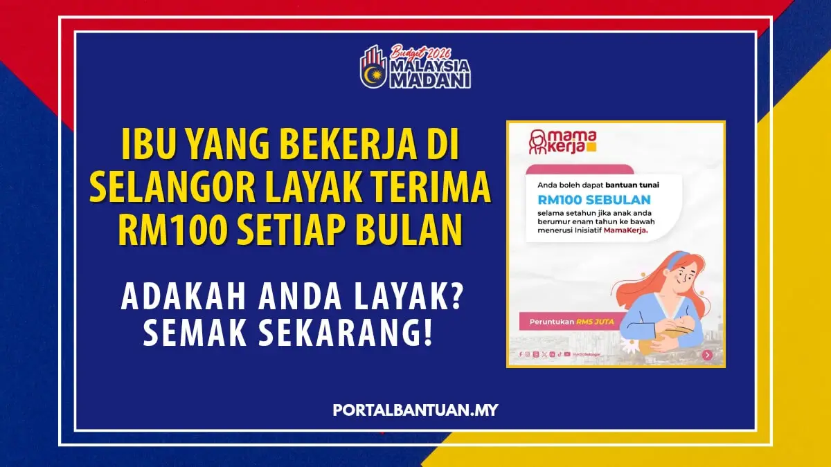 IBU YANG BEKERJA DI SELANGOR LAYAK TERIMA RM100 SETIAP BULAN