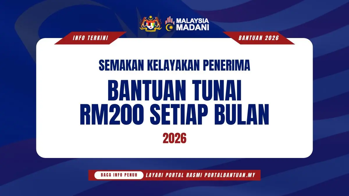 SEMAKAN KELAYAKAN PENERIMA BANTUAN TUNAI RM200 SETIAP BULAN 2026